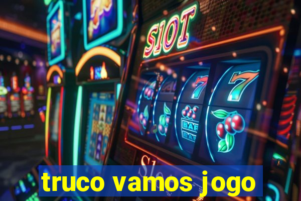 truco vamos jogo